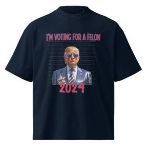 I'm Voting for a felon || Unisex organic oversized high neck t-shirt