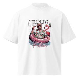 Chillin like a Felon || Unisex organic oversized high neck t-shirt